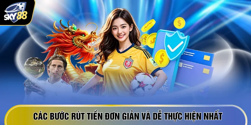 Các bước rút tiền đơn giản và dễ thực hiện nhất