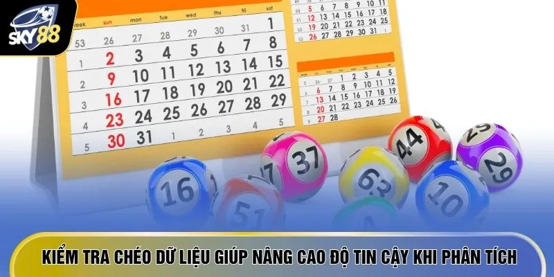 Kiểm tra chéo dữ liệu giúp nâng cao độ tin cậy khi phân tích