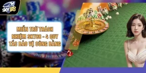 Miễn Trừ Trách Nhiệm SKY88 - 4 Quy Tắc Bảo Vệ Công Bằng