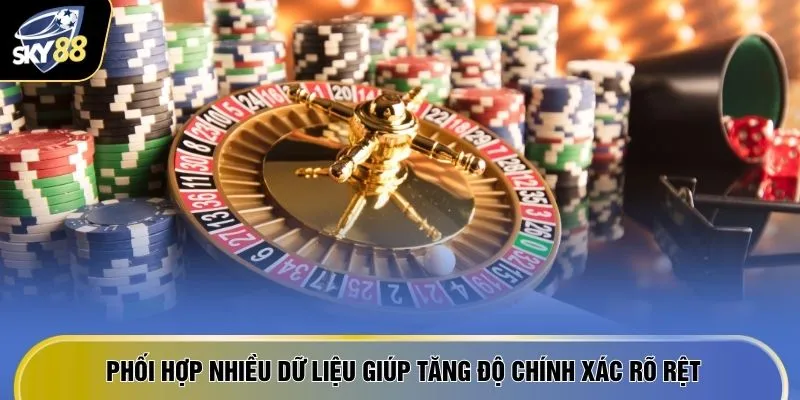Phối hợp nhiều dữ liệu giúp tăng độ chính xác rõ rệt