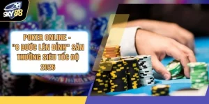 Poker Online - "8 Bước Lên Đỉnh" Săn Thưởng Siêu Tốc Độ 2026