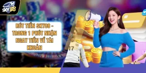 Rút Tiền SKY88 - Trong 1 Phút Nhận Ngay Tiền Về Tài Khoản