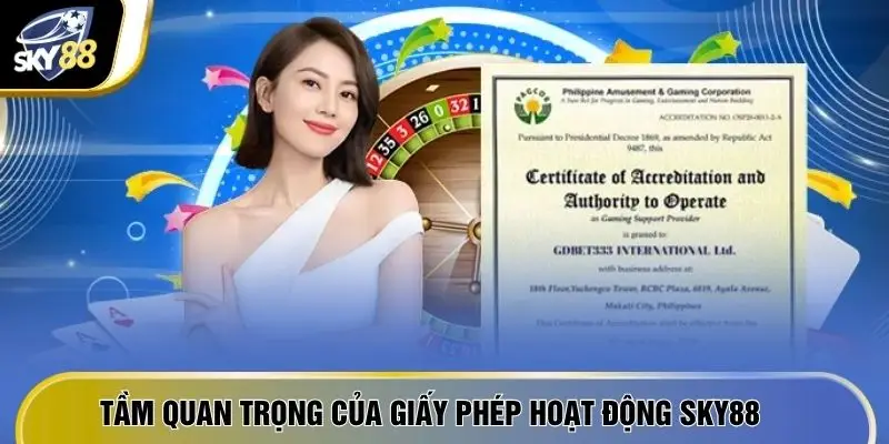 Tầm quan trọng của giấy phép hoạt động SKY88