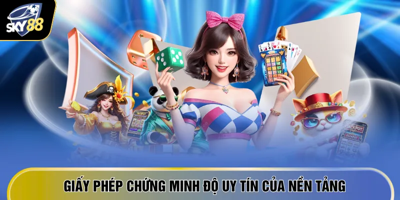 Giấy phép chứng minh độ uy tín của nền tảng
