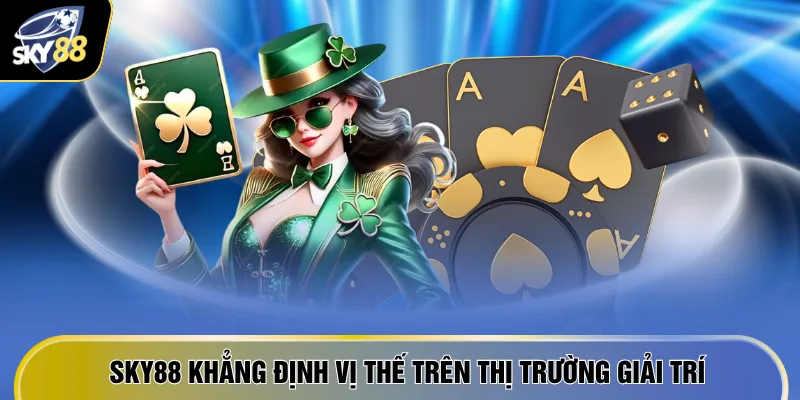 SKY88 khẳng định vị thế trên thị trường giải trí